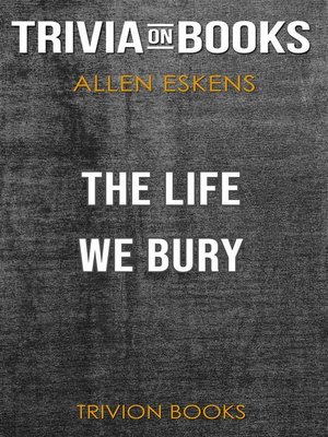 cover image of The Life We Bury by Allen Eskens (Trivia-On-Books)